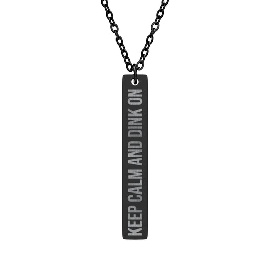 Keep Calm and Dink On - Engraved Vertical Bar Necklace