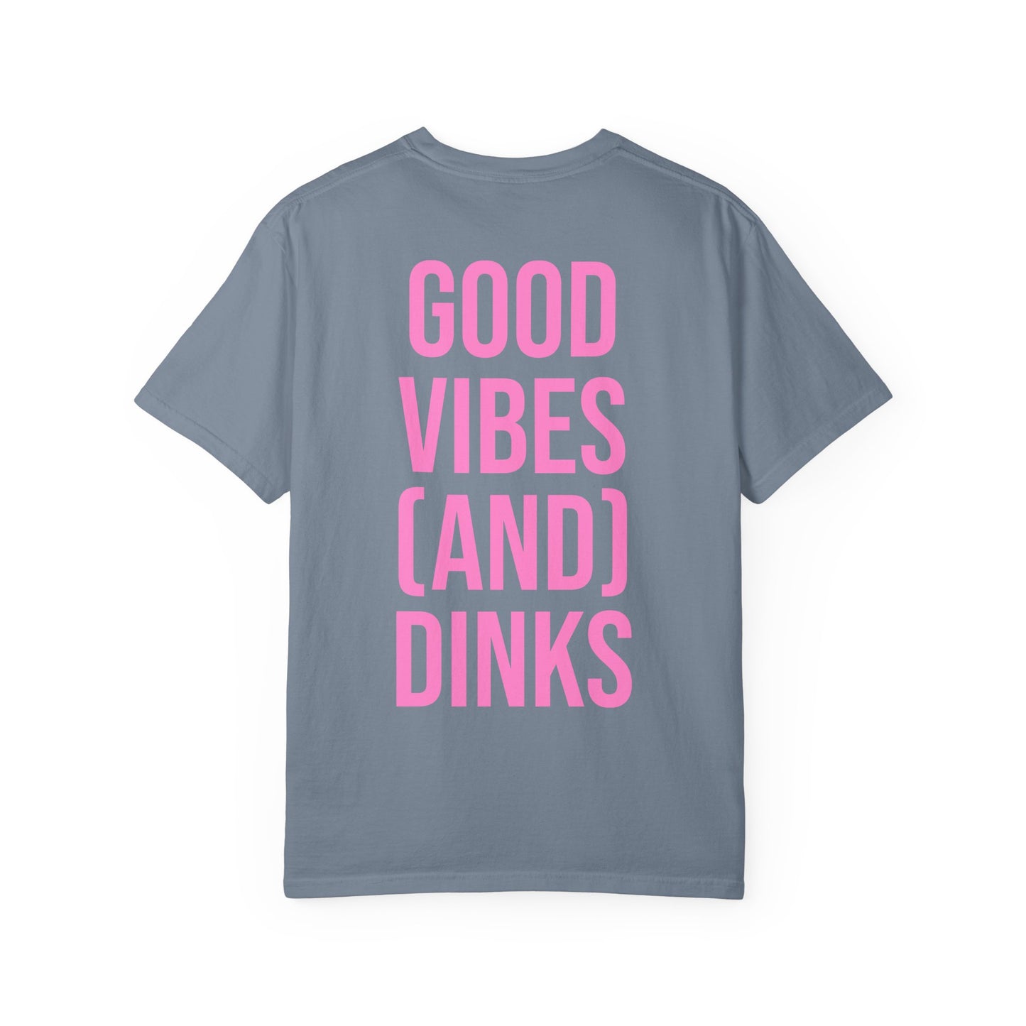 Good Vibes (and) Dinks T-Shirt