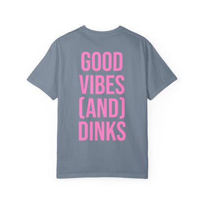 Good Vibes (and) Dinks T-Shirt