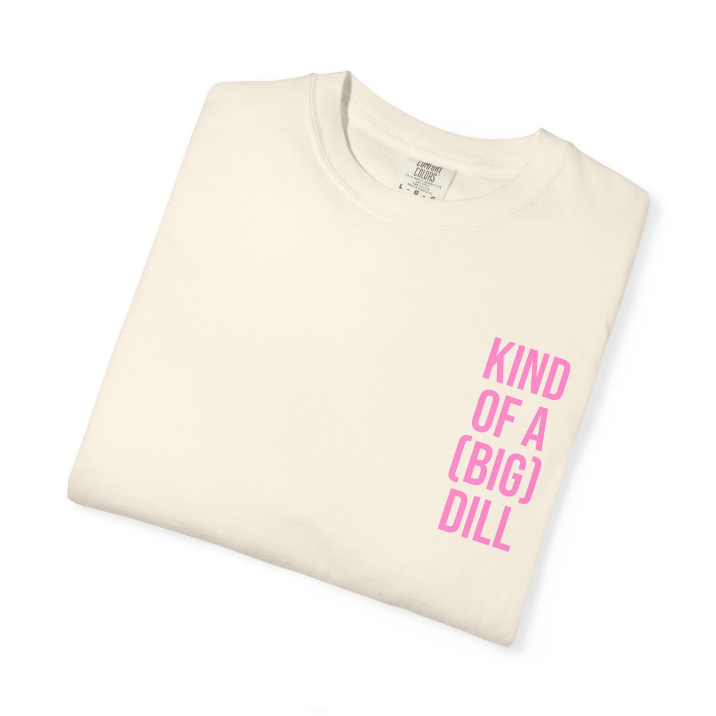 Kind of a (Big) Dill T-Shirt
