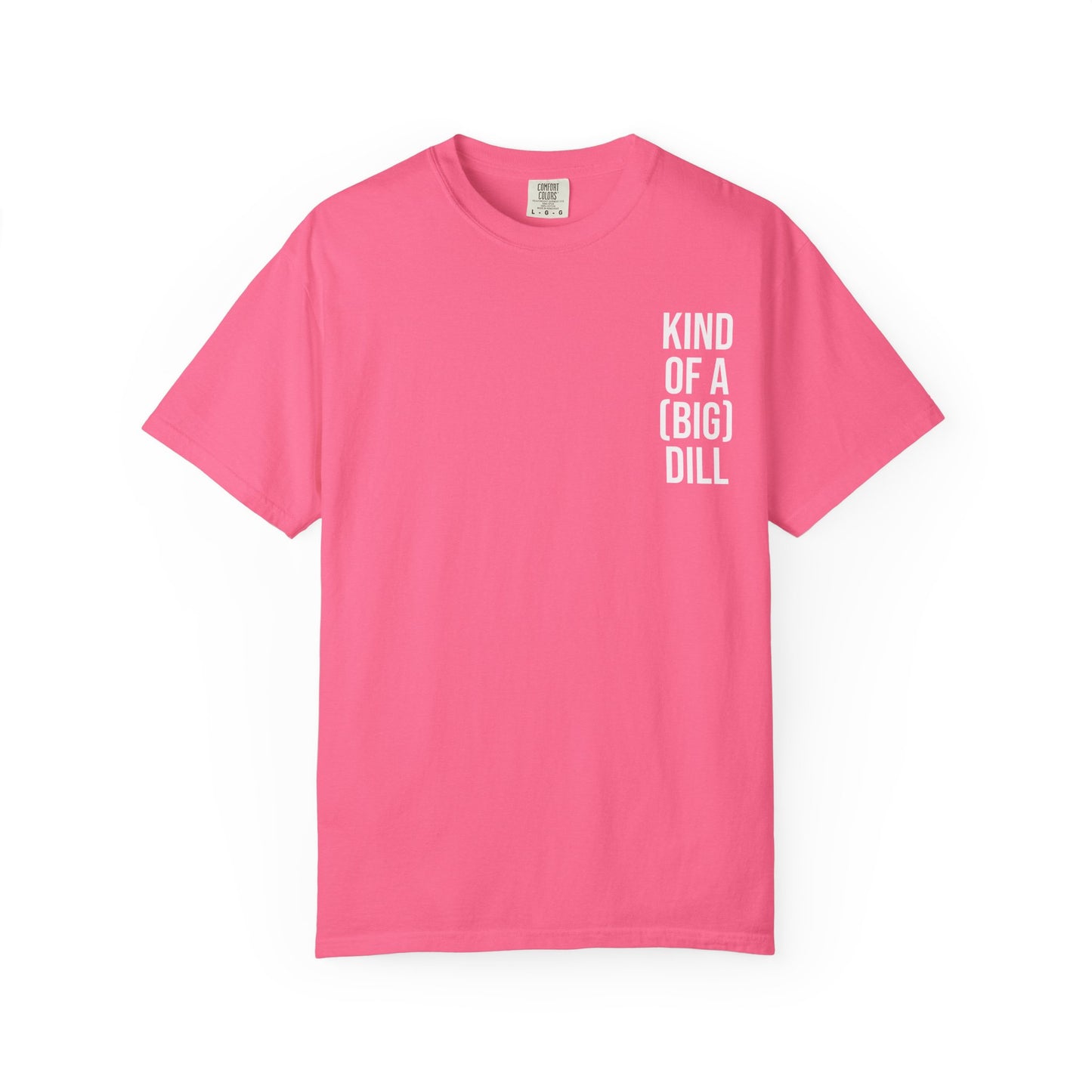 Kind of a (Big) Dill T-Shirt