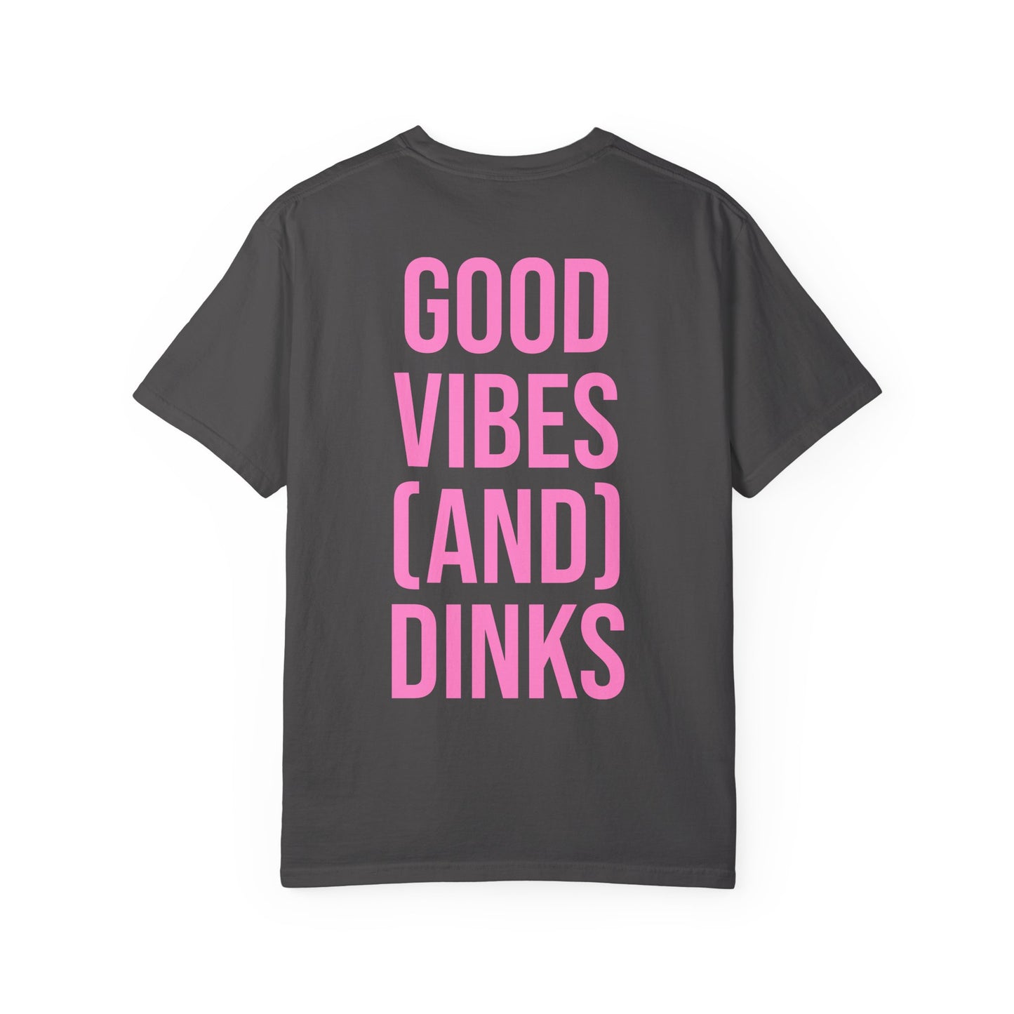 Good Vibes (and) Dinks T-Shirt