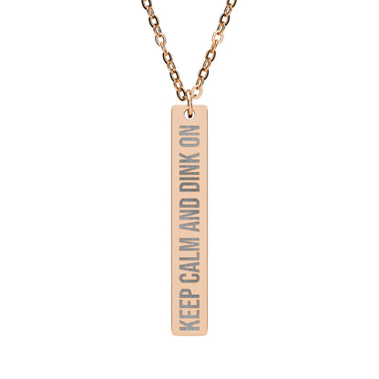 Keep Calm and Dink On - Engraved Vertical Bar Necklace
