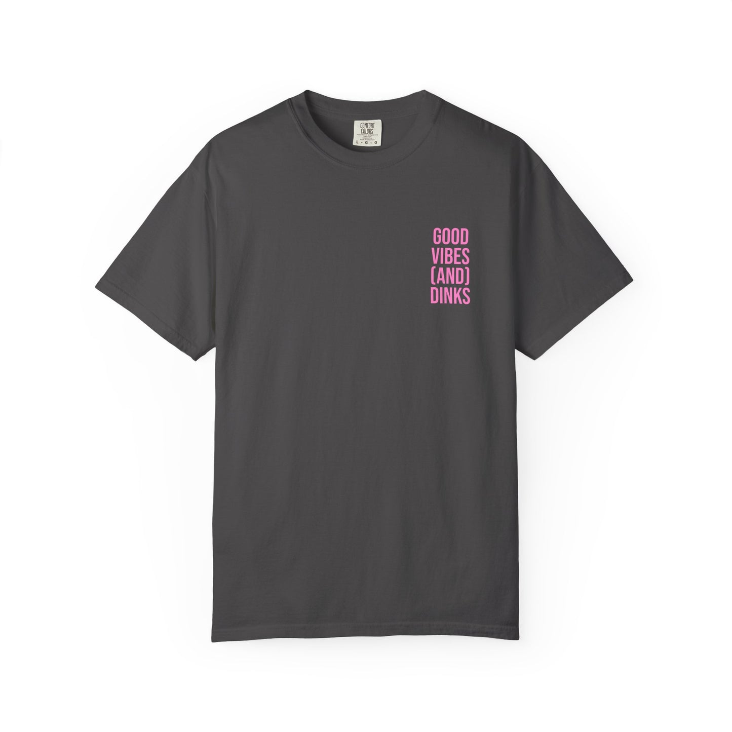 Good Vibes (and) Dinks T-Shirt