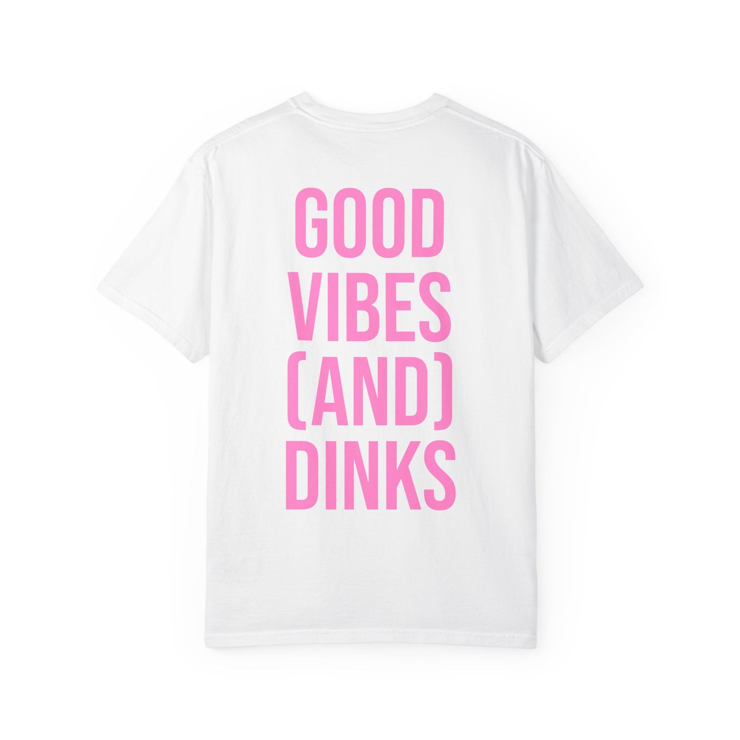Good Vibes (and) Dinks T-Shirt