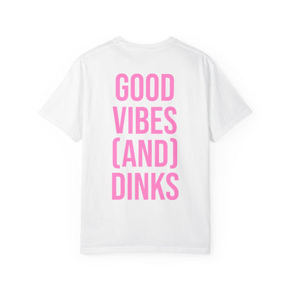 Good Vibes (and) Dinks T-Shirt