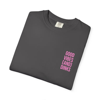 Good Vibes (and) Dinks T-Shirt