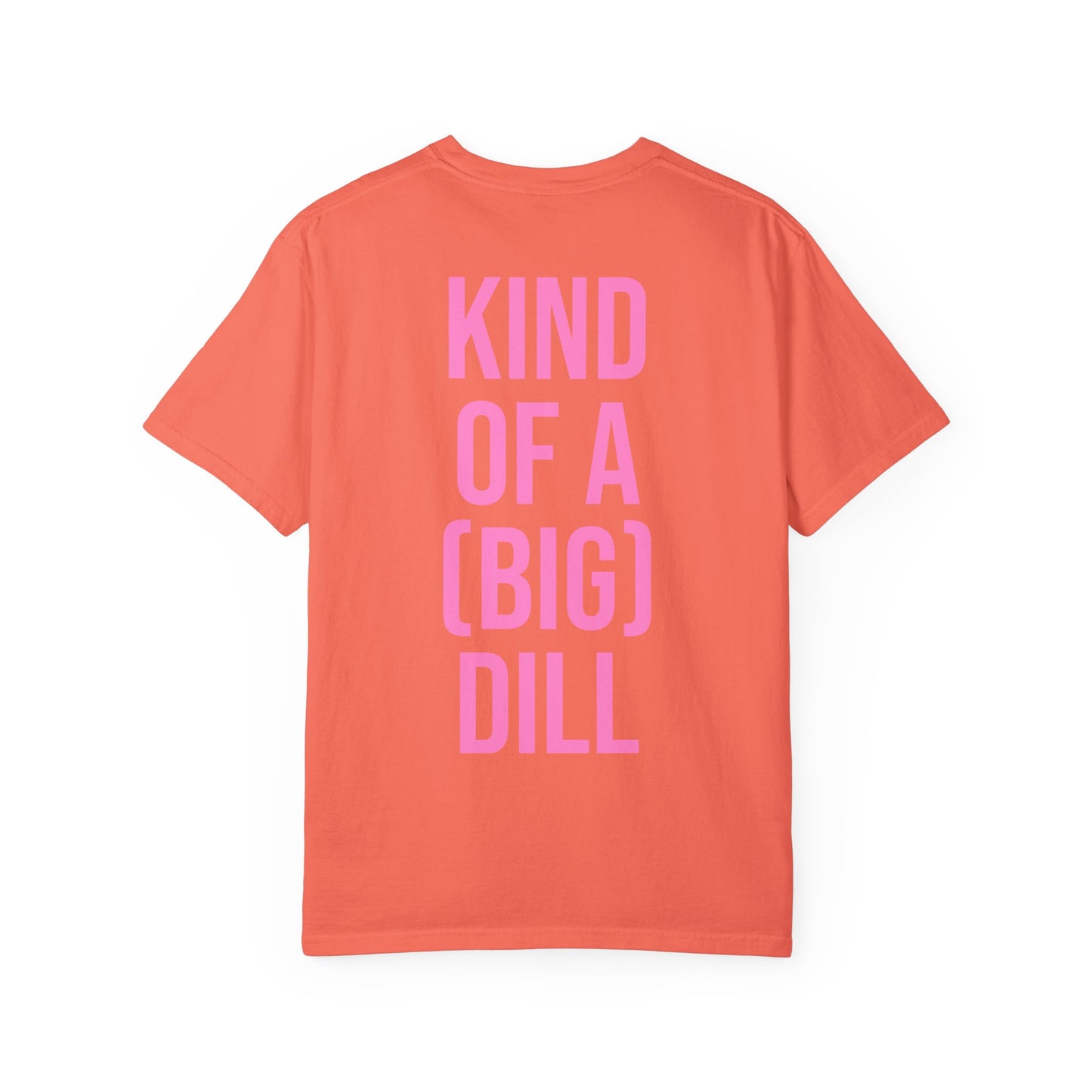 Kind of a (Big) Dill T-Shirt