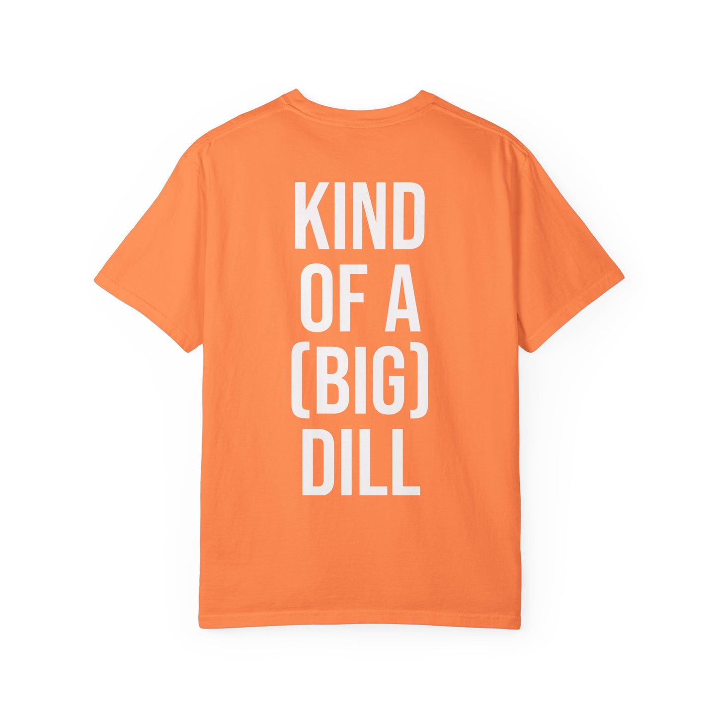 Kind of a (Big) Dill T-Shirt