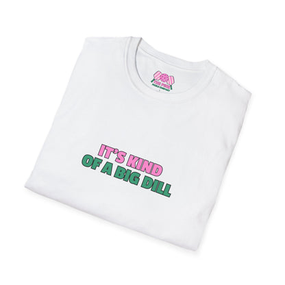 The Pink Pickle – It's Kind of a Big Dill Unisex Softstyle T-Shirt (White)
