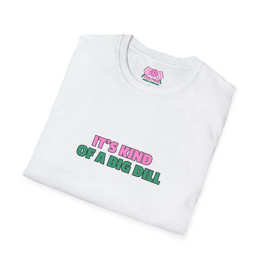 The Pink Pickle – It's Kind of a Big Dill Unisex Softstyle T-Shirt (White)