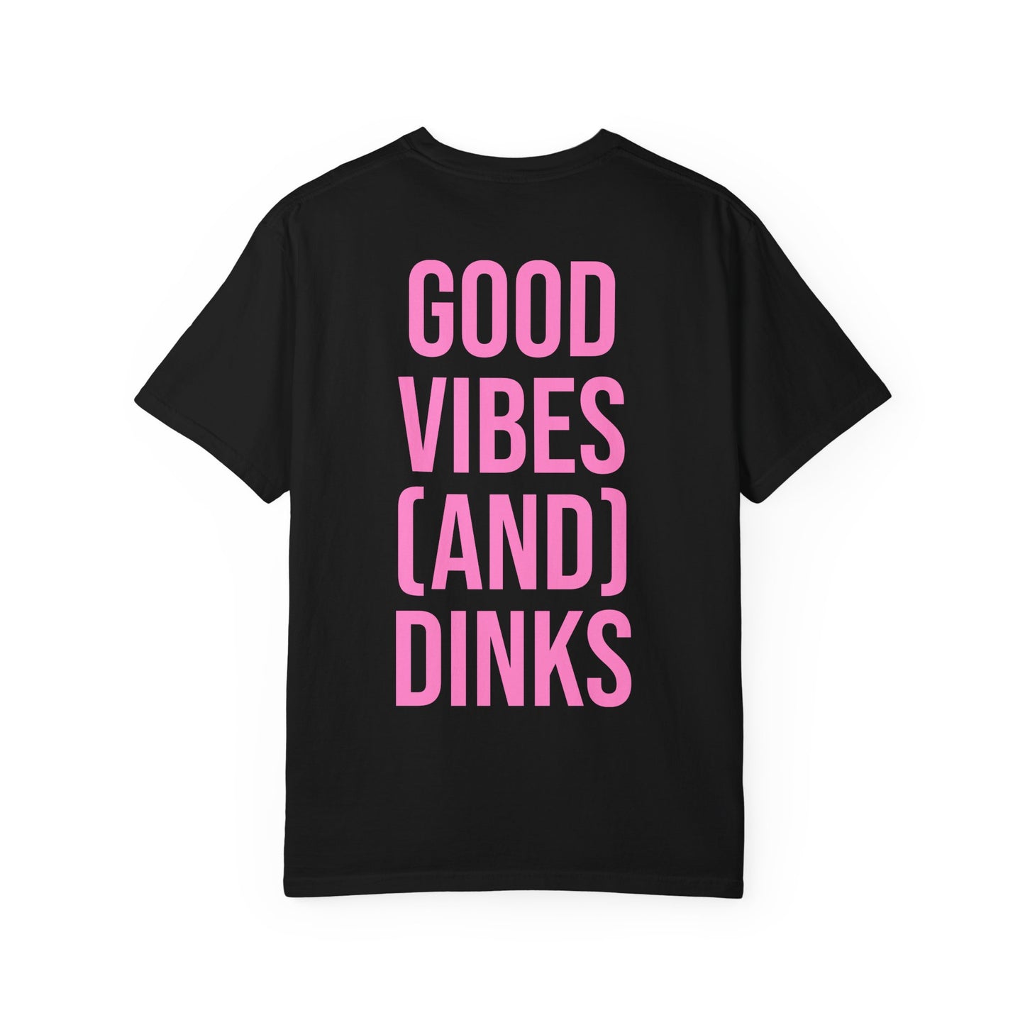 Good Vibes (and) Dinks T-Shirt