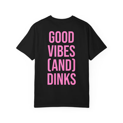 Good Vibes (and) Dinks T-Shirt