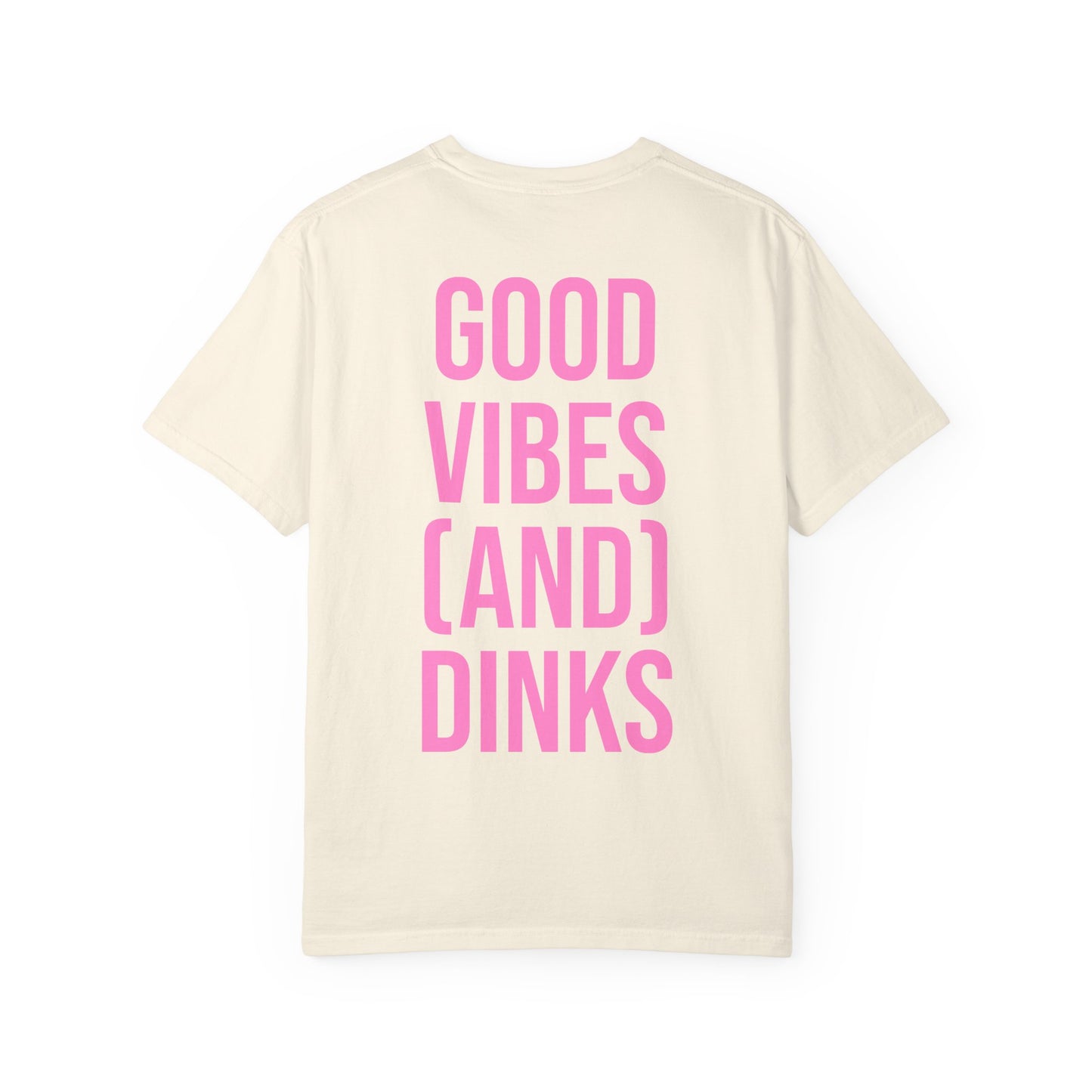 Good Vibes (and) Dinks T-Shirt