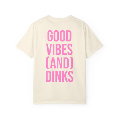 Good Vibes (and) Dinks T-Shirt