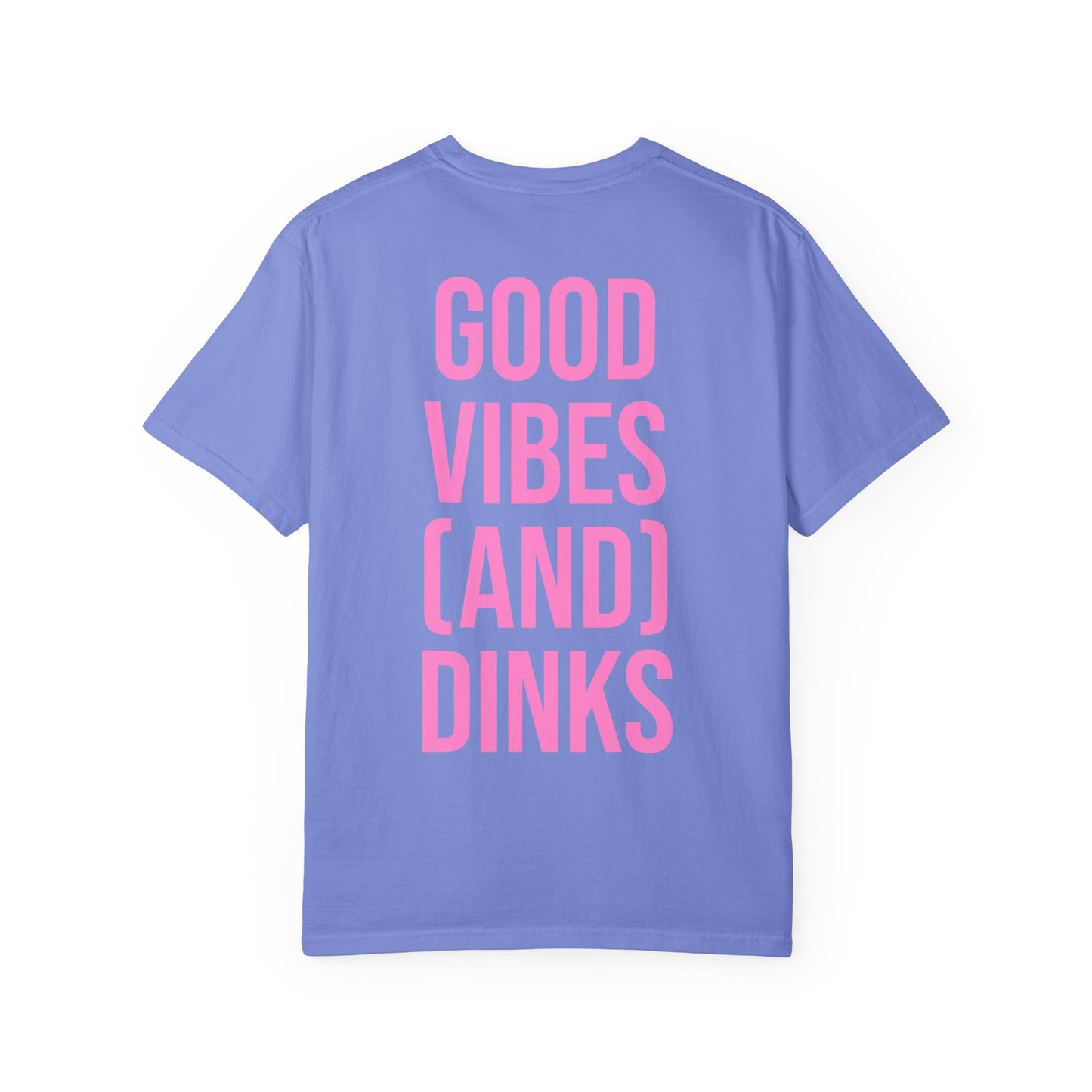 Good Vibes (and) Dinks T-Shirt