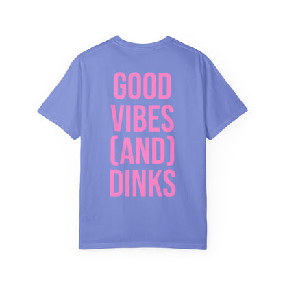 Good Vibes (and) Dinks T-Shirt