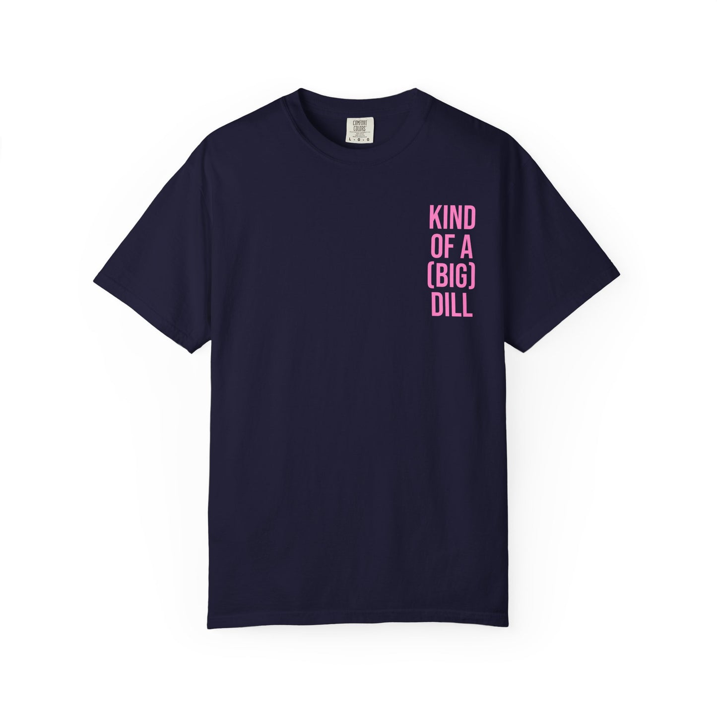 Kind of a (Big) Dill T-Shirt