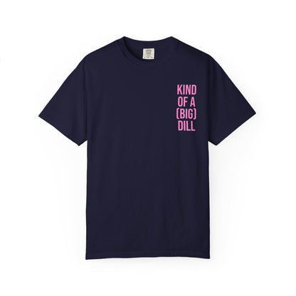 Kind of a (Big) Dill T-Shirt