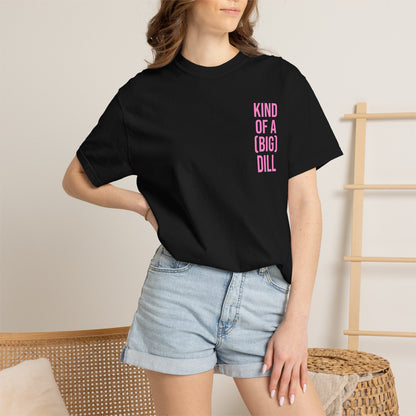 Kind of a (Big) Dill T-Shirt