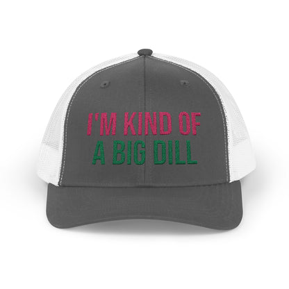 The Pink Pickle – I'm Kind of a Big Dill Trucker Hat (Embroidered)