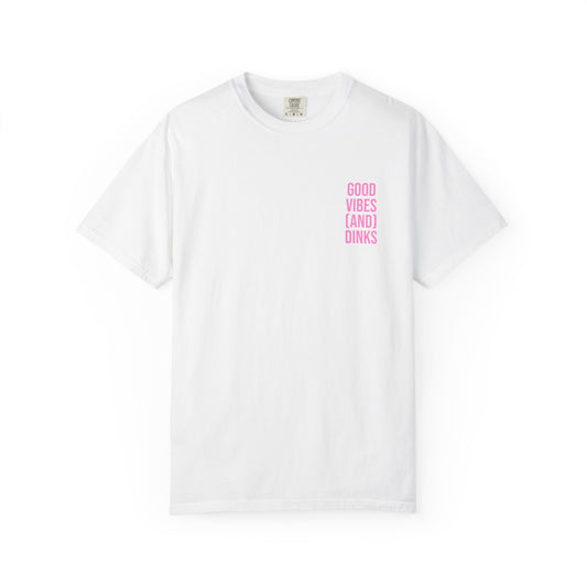 Good Vibes (and) Dinks T-Shirt