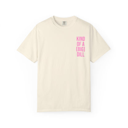 Kind of a (Big) Dill T-Shirt