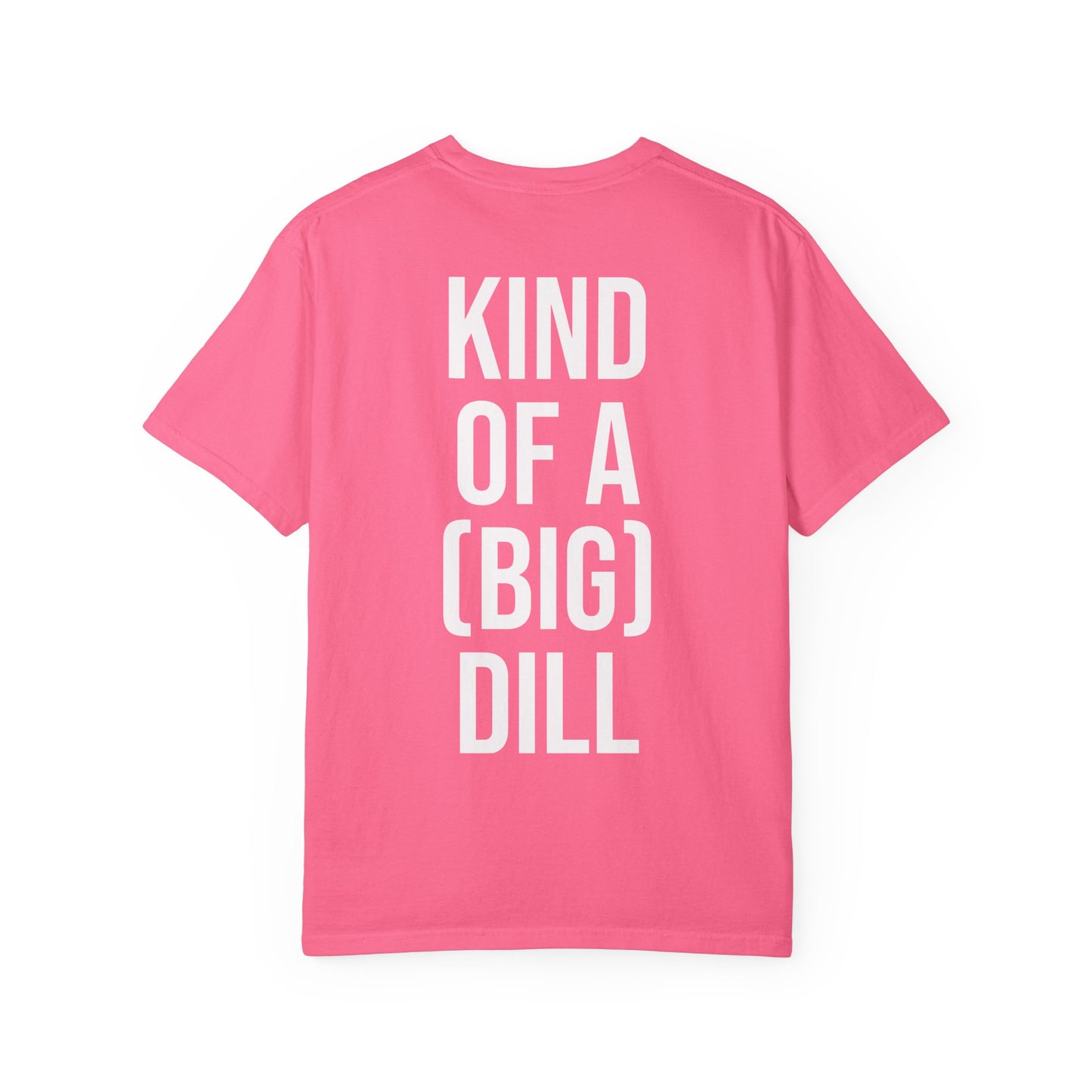 Kind of a (Big) Dill T-Shirt