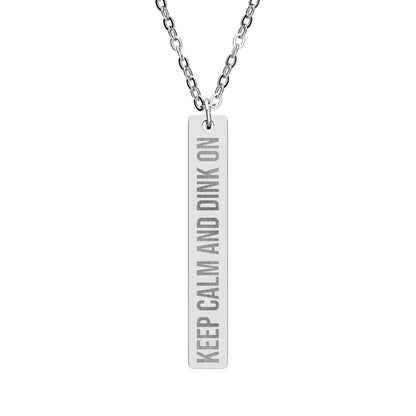 Keep Calm and Dink On - Engraved Vertical Bar Necklace