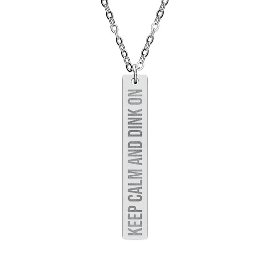 Keep Calm and Dink On - Engraved Vertical Bar Necklace
