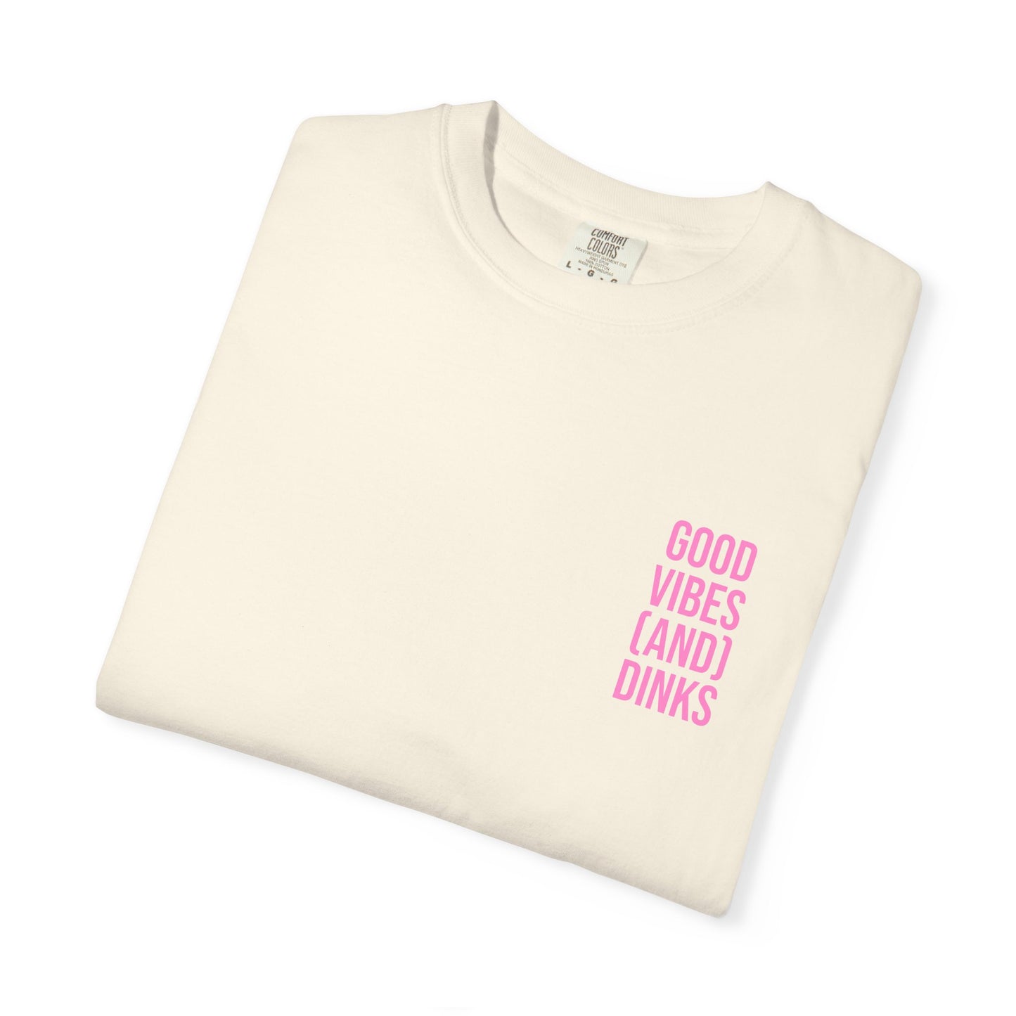 Good Vibes (and) Dinks T-Shirt