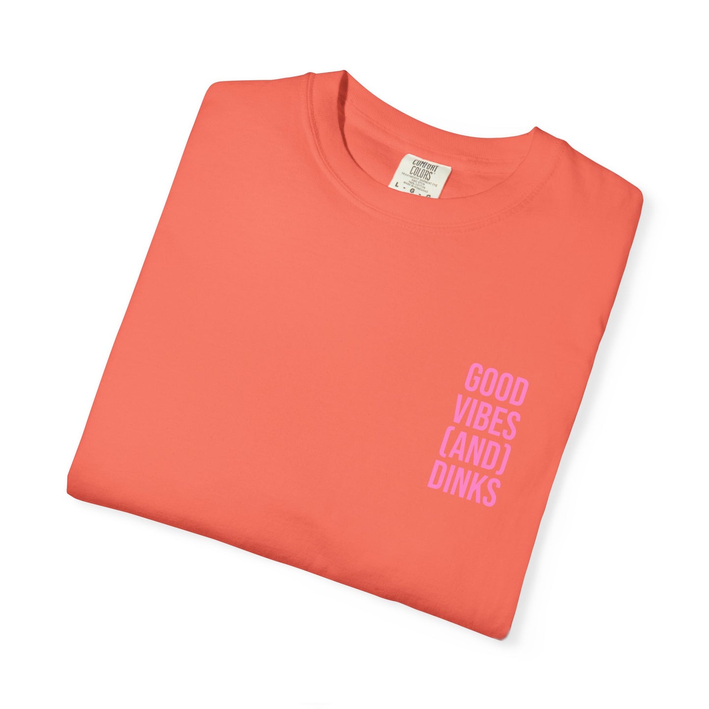 Good Vibes (and) Dinks T-Shirt
