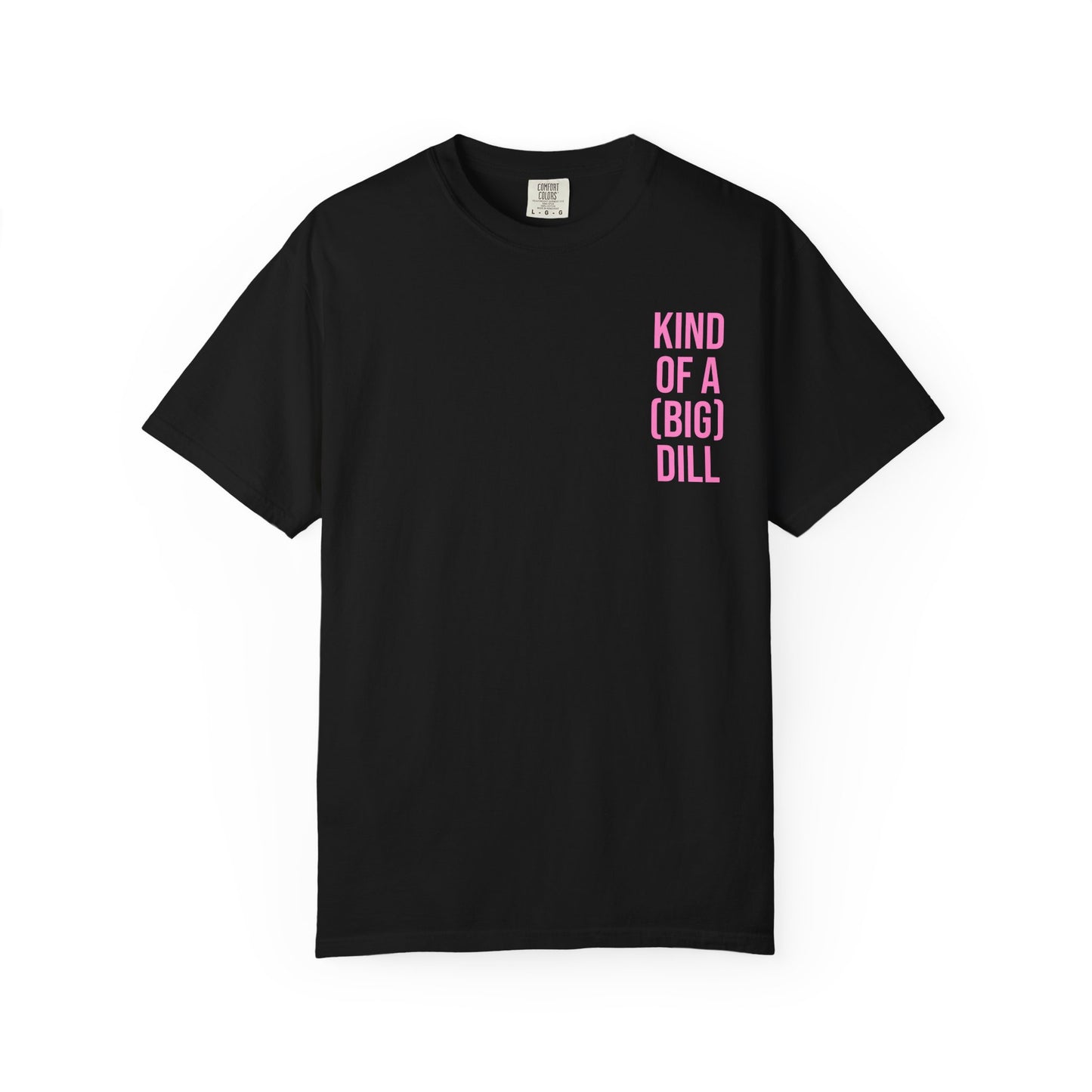 Kind of a (Big) Dill T-Shirt