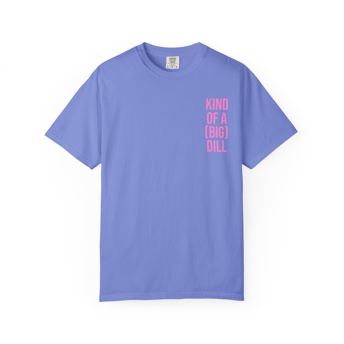 Kind of a (Big) Dill T-Shirt