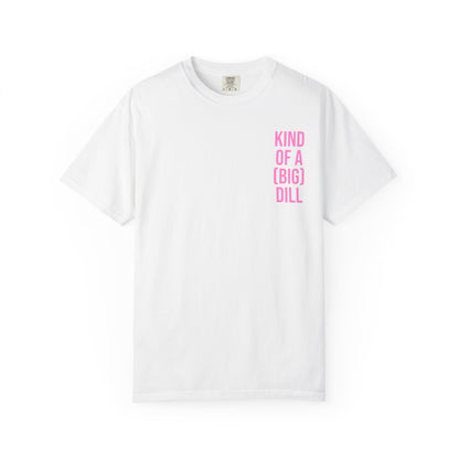 Kind of a (Big) Dill T-Shirt