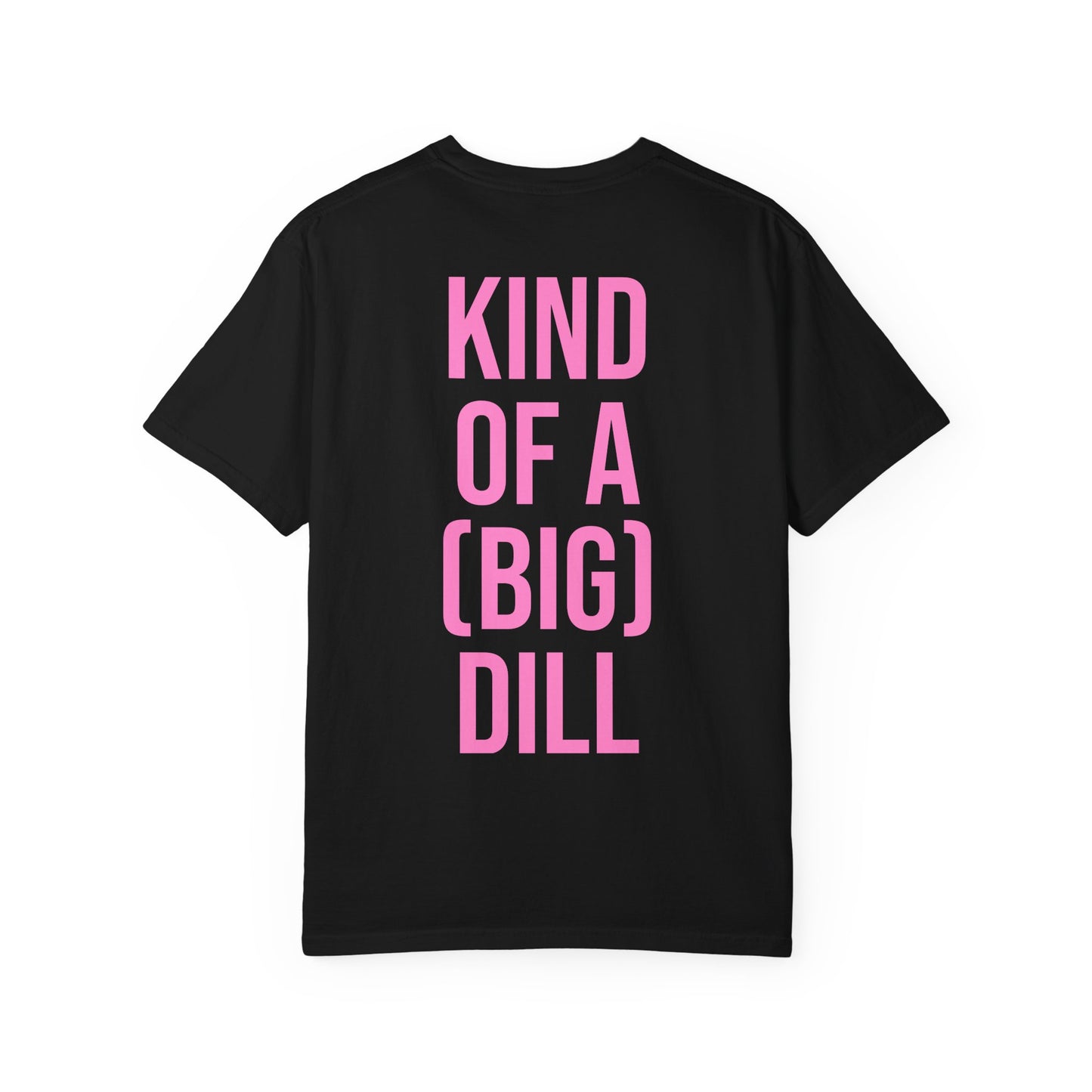 Kind of a (Big) Dill T-Shirt