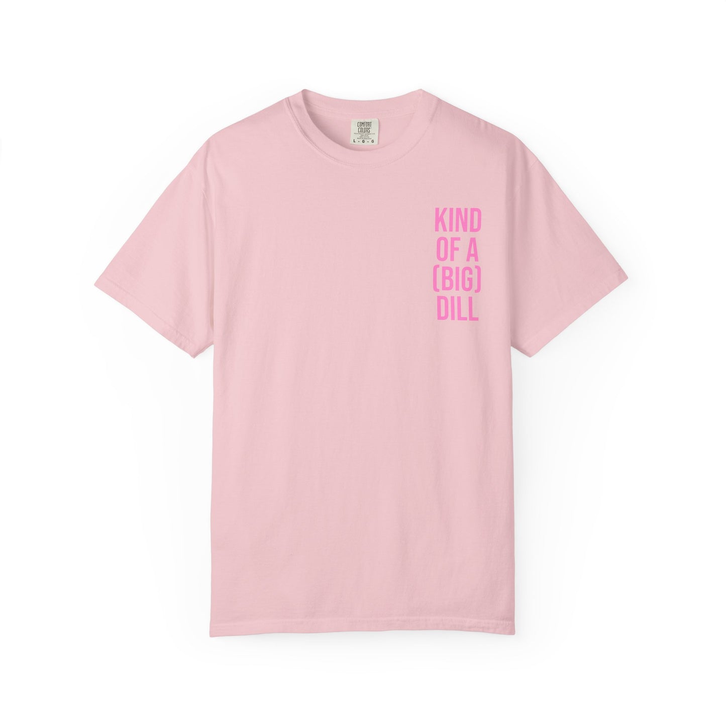 Kind of a (Big) Dill T-Shirt