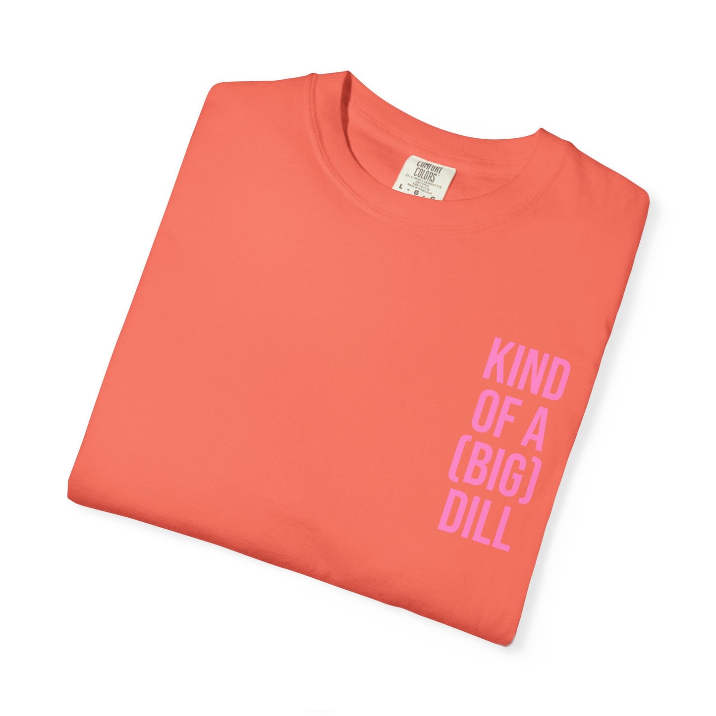Kind of a (Big) Dill T-Shirt