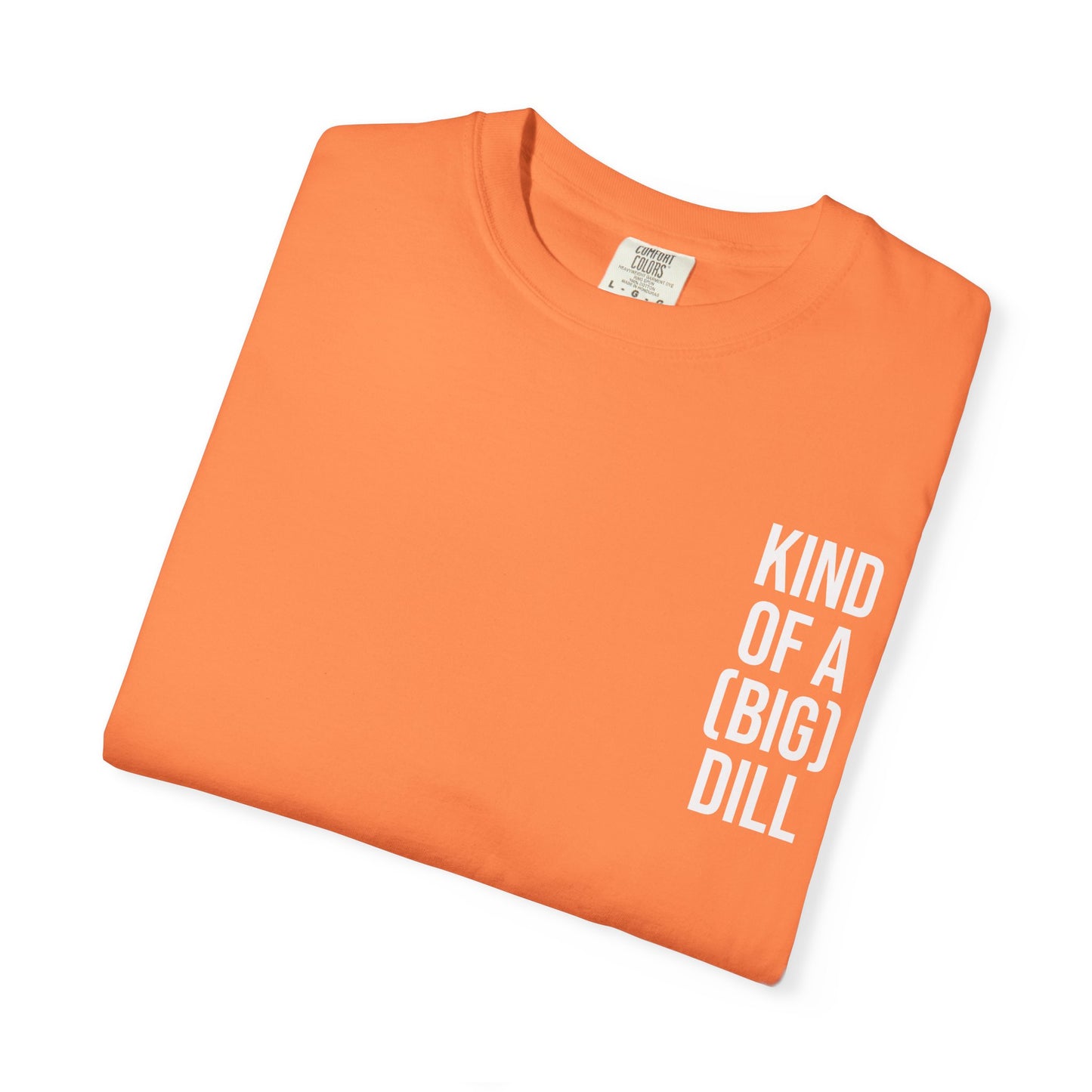 Kind of a (Big) Dill T-Shirt