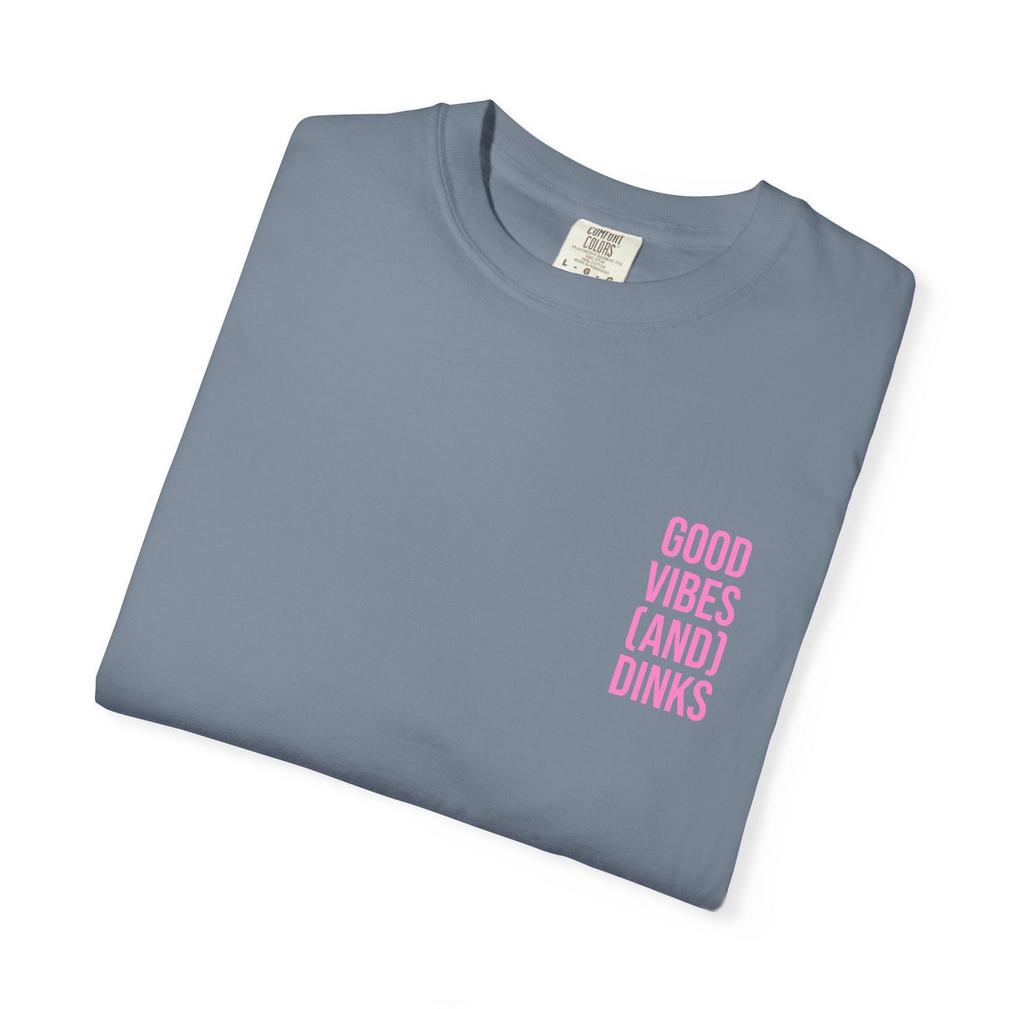 Good Vibes (and) Dinks T-Shirt