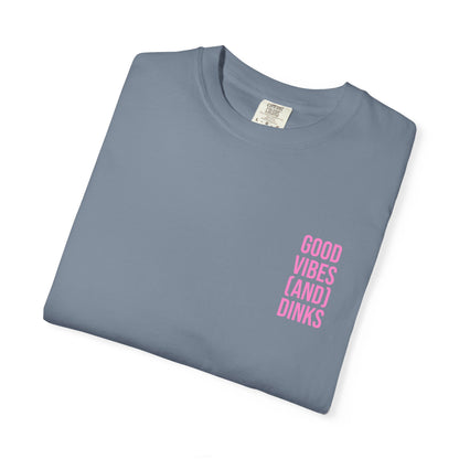 Good Vibes (and) Dinks T-Shirt