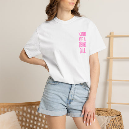 Kind of a (Big) Dill T-Shirt