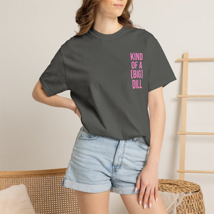 Kind of a (Big) Dill T-Shirt